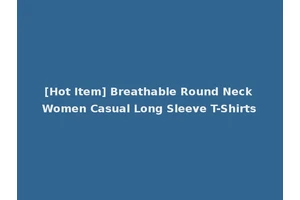 [Hot Item] Breathable Round Neck Women Casual Long Sleeve T-Shirts