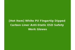 [Hot Item] White PU Fingertip Dipped Carbon Liner Anti-Static ESD Safety Work Gloves