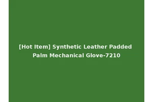 [Hot Item] Synthetic Leather Padded Palm Mechanical Glove-7210