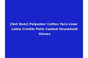 [Hot Item] Polyester Cotton Yarn Liner Latex Crinkle Palm Coated Household Gloves