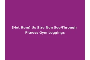 [Hot Item] Us Size Non See-Through Fitness Gym Leggings