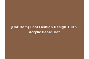 [Hot Item] Cool Fashion Design 100% Acrylic Beard Hat