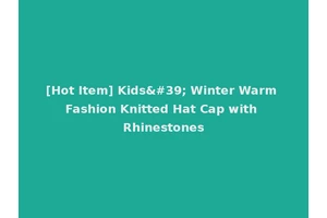 [Hot Item] Kids' Winter Warm Fashion Knitted Hat Cap with Rhinestones