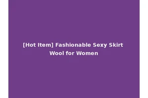 [Hot Item] Fashionable Sexy Skirt Wool for Women
