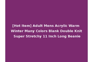 [Hot Item] Adult Mens Acrylic Warm Winter Many Colors Blank Double Knit Super Stretchy 11 Inch Long Beanie
