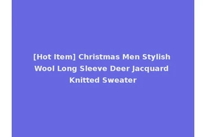 [Hot Item] Christmas Men Stylish Wool Long Sleeve Deer Jacquard Knitted Sweater