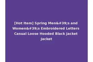 [Hot Item] Spring Men's and Women's Embroidered Letters Casual Loose Hooded Black Jacket Jacket