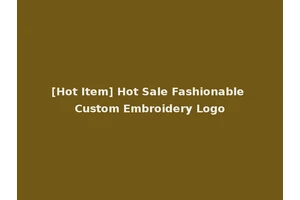 [Hot Item] Hot Sale Fashionable Custom Embroidery Logo