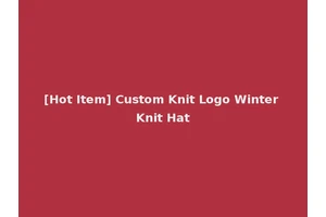 [Hot Item] Custom Knit Logo Winter Knit Hat
