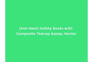 [Hot Item] Safety Boots with Composite Toecap &amp; Kevlar