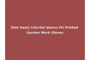 [Hot Item] Colorful Gloves PU Printed Garden Work Gloves