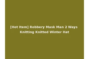 [Hot Item] Robbery Mask Man 2 Ways Knitting Knitted Winter Hat