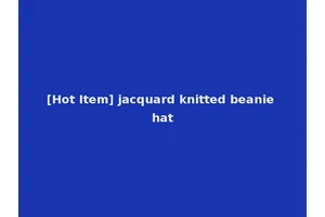 [Hot Item] jacquard knitted beanie hat