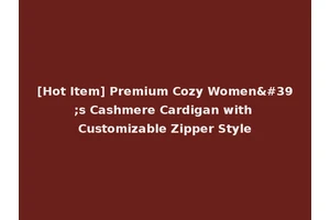 [Hot Item] Premium Cozy Women's Cashmere Cardigan with Customizable Zipper Style