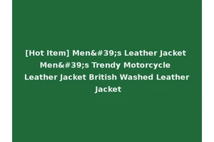 [Hot Item] Men's Leather Jacket Men's Trendy Motorcycle Leather Jacket British Washed Leather Jacket