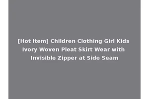 [Hot Item] Children Clothing Girl Kids Ivory Woven Pleat Skirt Wear with Invisible Zipper at Side Seam