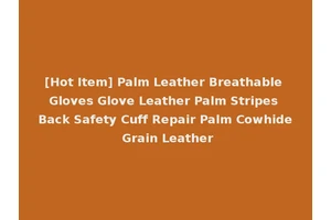 [Hot Item] Palm Leather Breathable Gloves Glove Leather Palm Stripes Back Safety Cuff Repair Palm Cowhide Grain Leather
