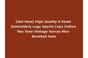 [Hot Item] High Quality 6 Panel Embroidery Logo Sports Caps Cotton Two Tone Vintage Gorras Men Baseball Hats