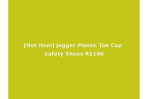 [Hot Item] Jogger Plastic Toe Cap Safety Shoes RS196