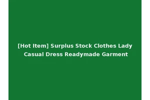 [Hot Item] Surplus Stock Clothes Lady Casual Dress Readymade Garment
