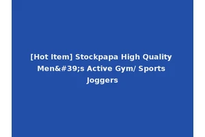 [Hot Item] Stockpapa High Quality Men's Active Gym/ Sports Joggers