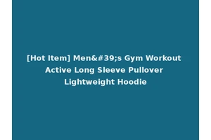 [Hot Item] Men's Gym Workout Active Long Sleeve Pullover Lightweight Hoodie