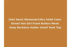 [Hot Item] Women's Solid Color Street Hot Girl Front Button Mesh Sexy Backless Halter Small Tank Top