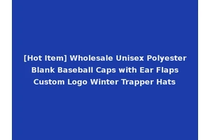 [Hot Item] Wholesale Unisex Polyester Blank Baseball Caps with Ear Flaps Custom Logo Winter Trapper Hats