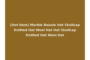[Hot Item] Marble Beanie Hat Skullcap Knitted Hat Wool Hat Hat Skullcap Knitted Hat Wool Hat