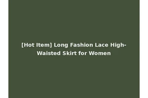[Hot Item] Long Fashion Lace High-Waisted Skirt for Women