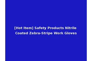 [Hot Item] Safety Products Nitrile Coated Zebra-Stripe Work Gloves