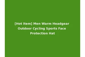 [Hot Item] Men Warm Headgear Outdoor Cycling Sports Face Protection Hat