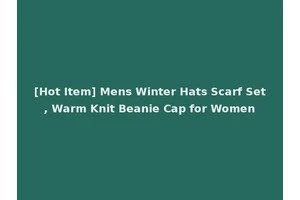 [Hot Item] Mens Winter Hats Scarf Set, Warm Knit Beanie Cap for Women