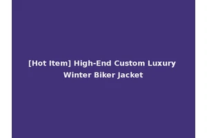 [Hot Item] High-End Custom Luxury Winter Biker Jacket
