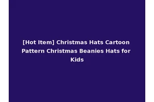 [Hot Item] Christmas Hats Cartoon Pattern Christmas Beanies Hats for Kids