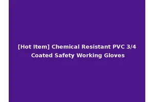 [Hot Item] Chemical Resistant PVC 3/4 Coated Safety Working Gloves