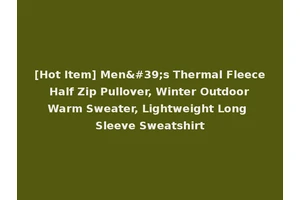 [Hot Item] Men's Thermal Fleece Half Zip Pullover, Winter Outdoor Warm Sweater, Lightweight Long Sleeve Sweatshirt