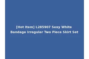[Hot Item] L285907 Sexy White Bandage Irregular Two Piece Skirt Set