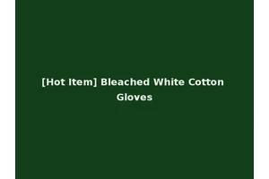[Hot Item] Bleached White Cotton Gloves