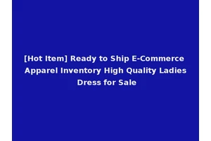 [Hot Item] Ready to Ship E-Commerce Apparel Inventory High Quality Ladies Dress for Sale