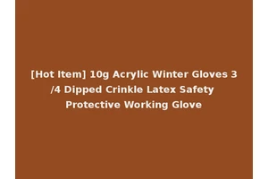 [Hot Item] 10g Acrylic Winter Gloves 3/4 Dipped Crinkle Latex Safety Protective Working Glove