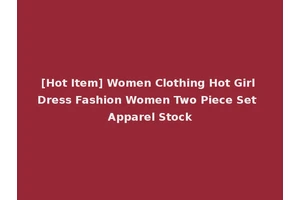 [Hot Item] Women Clothing Hot Girl Dress Fashion Women Two Piece Set Apparel Stock