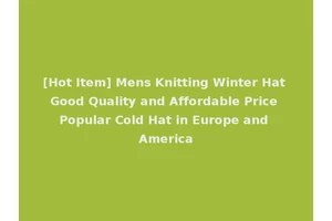 [Hot Item] Mens Knitting Winter Hat Good Quality and Affordable Price Popular Cold Hat in Europe and America