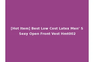 [Hot Item] Best Low Cost Latex Men’ S Sexy Open Front Vest Hmt002
