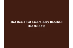 [Hot Item] Flat Embroidery Baseball Hat (M-031)