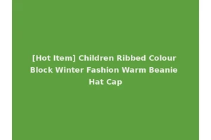[Hot Item] Children Ribbed Colour Block Winter Fashion Warm Beanie Hat Cap