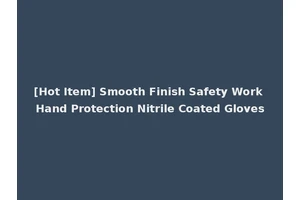 [Hot Item] Smooth Finish Safety Work Hand Protection Nitrile Coated Gloves