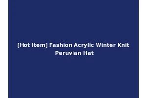 [Hot Item] Fashion Acrylic Winter Knit Peruvian Hat