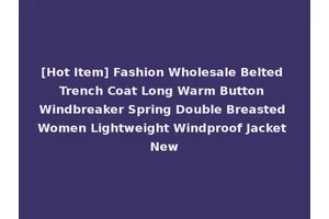 [Hot Item] Fashion Wholesale Belted Trench Coat Long Warm Button Windbreaker Spring Double Breasted Women Lightweight Windproof Jacket New