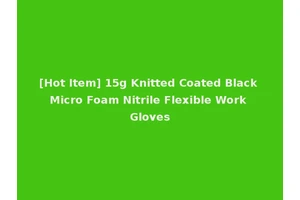 [Hot Item] 15g Knitted Coated Black Micro Foam Nitrile Flexible Work Gloves